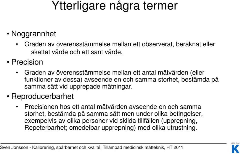 samma sätt vid upprepade mätningar.