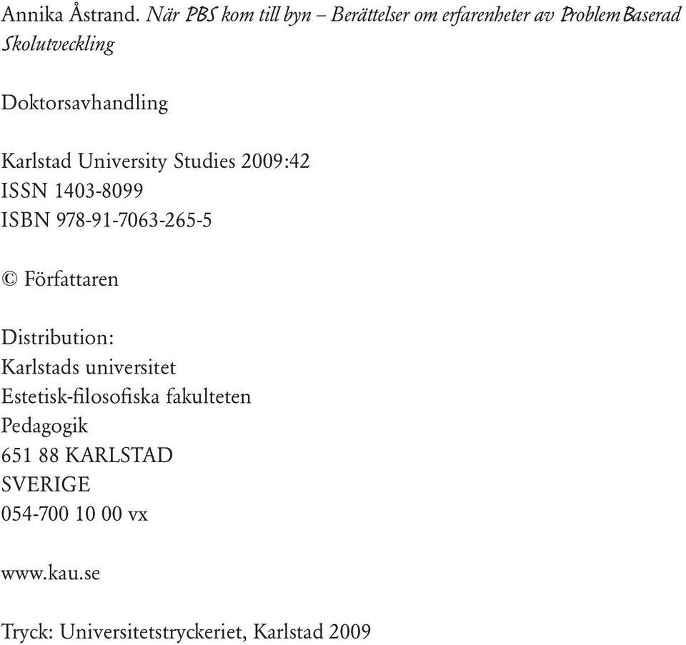 Doktorsavhandling Karlstad University Studies 2009:42 ISSN 1403-8099 ISBN 978-91-7063-265-5