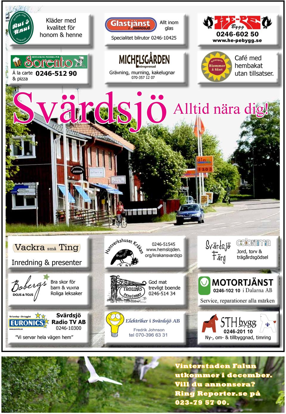 Alltid ära dig! Iredigsbutike Vackra små Tig Svärdsjö Iredig & preseter 0246-51545 www.hemslojde.