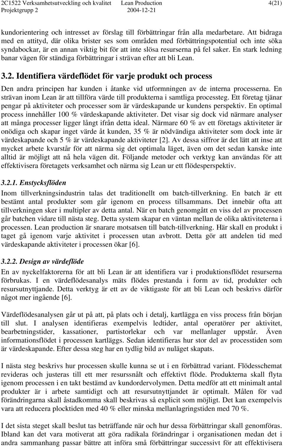 En stark ledning banar vägen för ständiga förbättringar i strävan efter att bli Lean. 3.2.