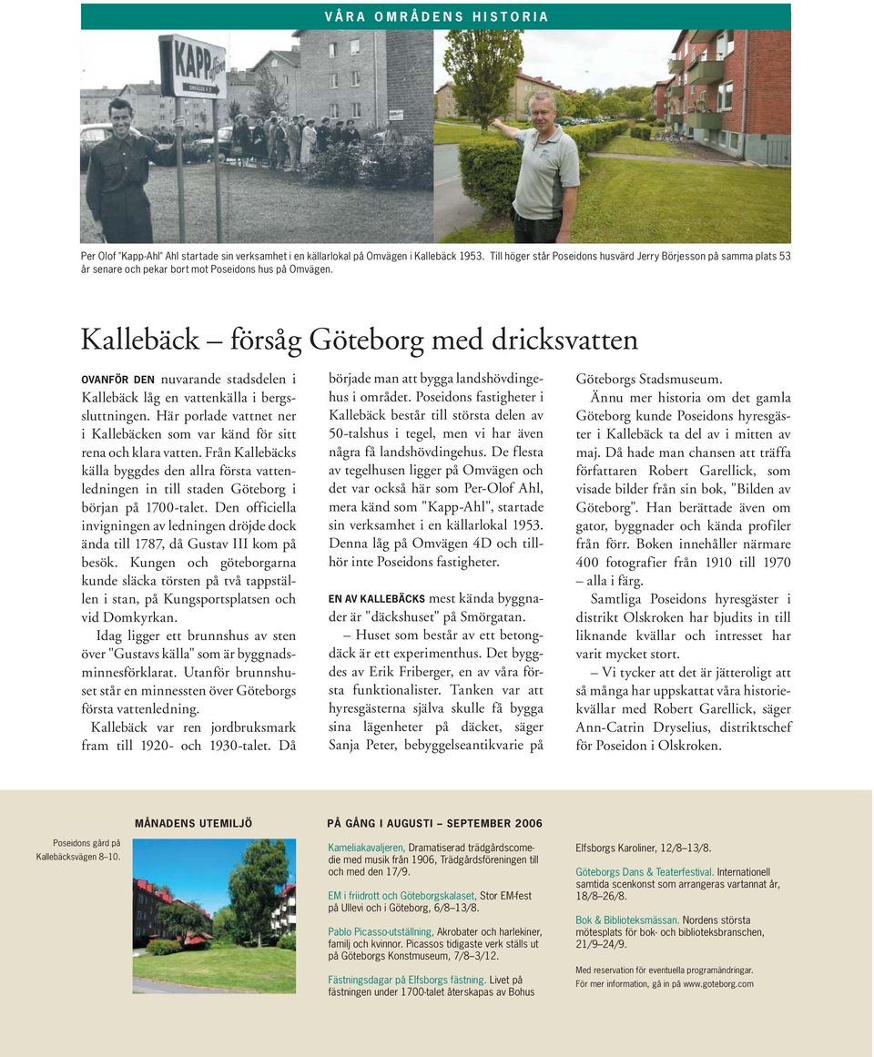 Kallebäck försåg Göteborg med dricksvatten OVANFÖR DEN nuvarande stadsdelen i Kallebäck låg en vattenkälla i bergssluttningen.