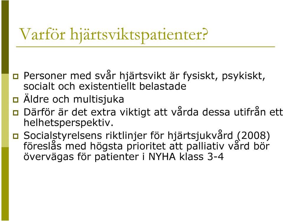 Äldre och multisjuka Därför är det extra viktigt att vårda dessa utifrån ett