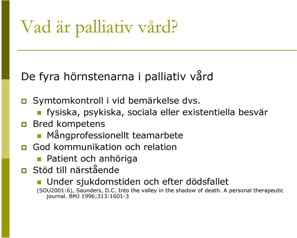 kommunikation och relation Patient och anhöriga Stöd till närstående Under sjukdomstiden och efter