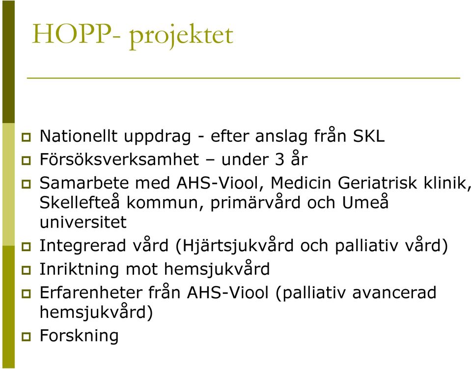 och Umeå universitet Integrerad vård (Hjärtsjukvård och palliativ vård) Inriktning