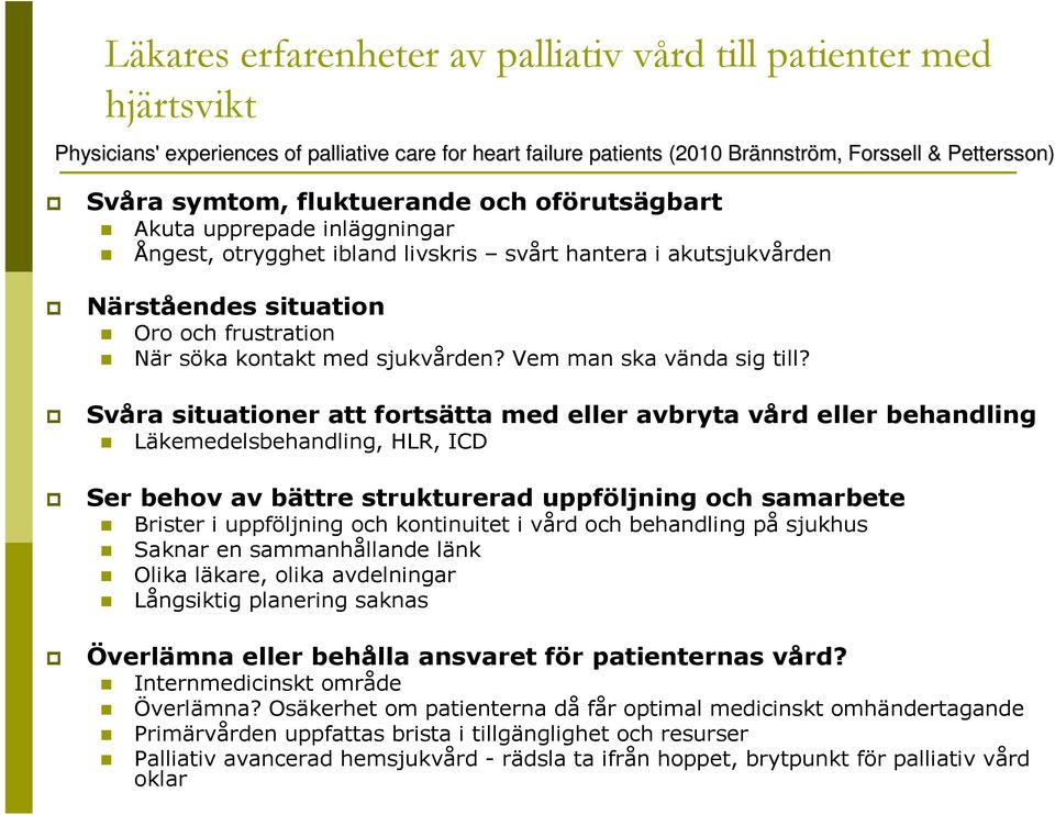 Vem man ska vända sig till?