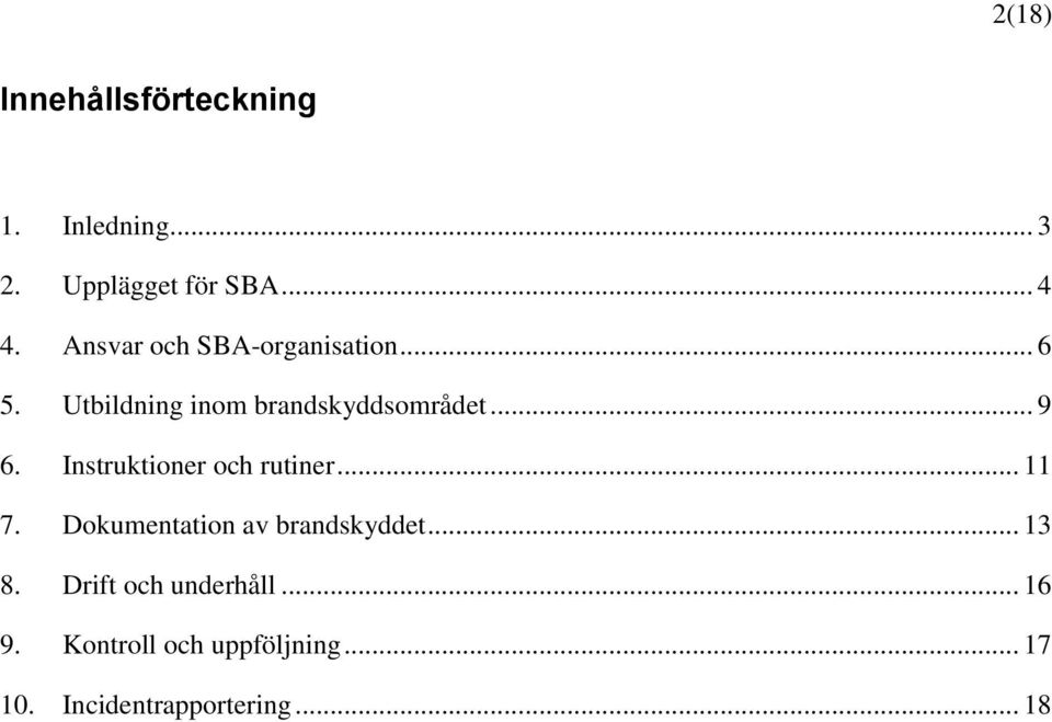 Instruktioner och rutiner... 11 7. Dokumentation av brandskyddet... 13 8.