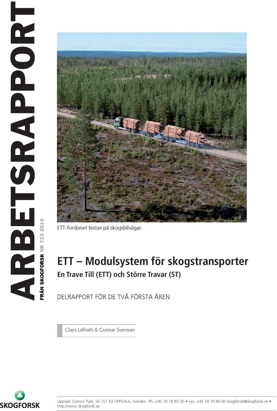 DELRAPPORT FÖR DE TVÅ FÖRSTA ÅREN Claes Löfroth & Gunnar Svenson Uppsala Science Park,