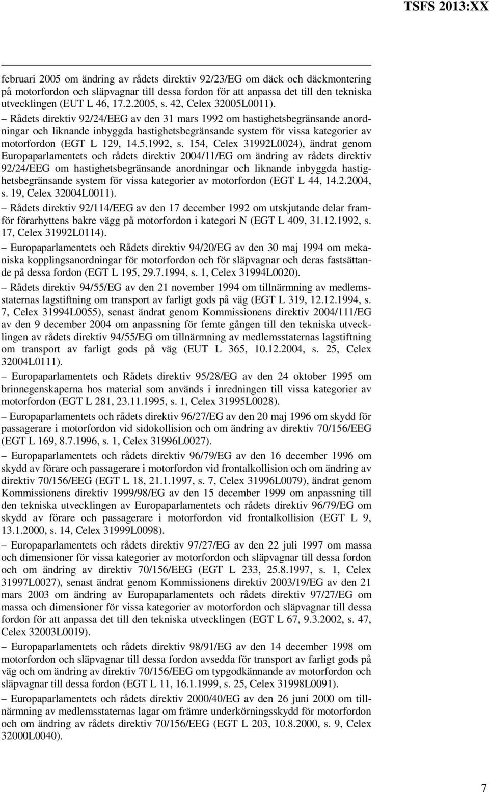 Rådets direktiv 92/24/EEG av den 31 mars 1992 om hastighetsbegränsande anordningar och liknande inbyggda hastighetsbegränsande system för vissa kategorier av motorfordon (EGT L 129, 14.5.1992, s.