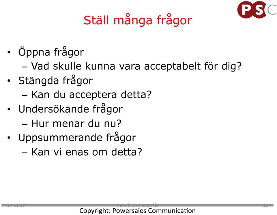 Undersökande frågor Hur menar du nu?