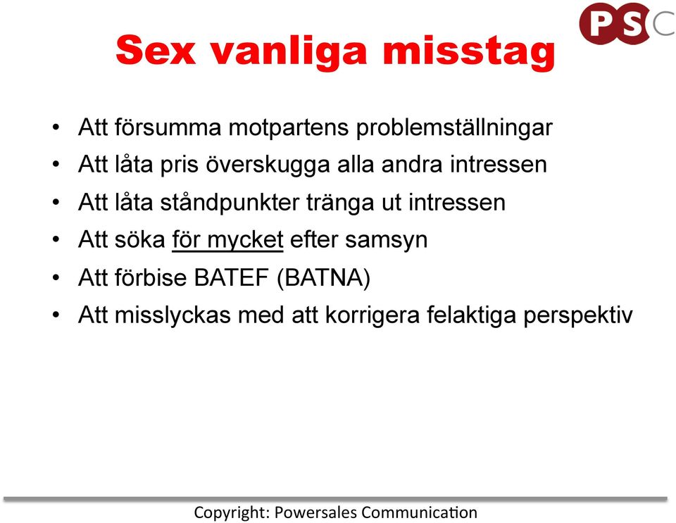 intressen Att låta ståndpunkter tränga ut intressen Att söka för mycket