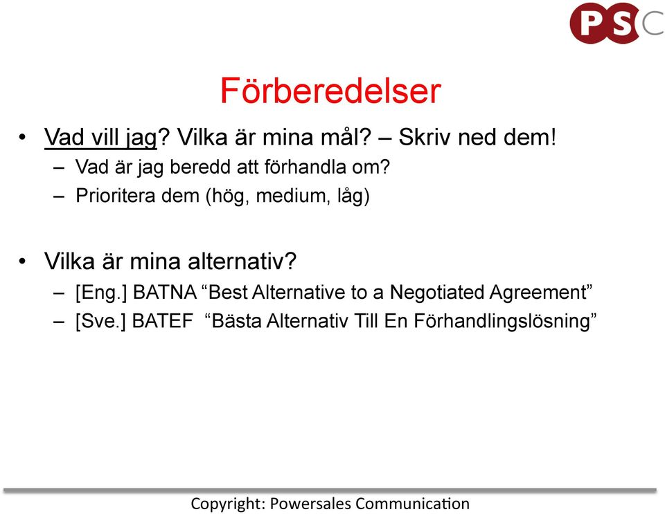 Prioritera dem (hög, medium, låg) Vilka är mina alternativ? [Eng.