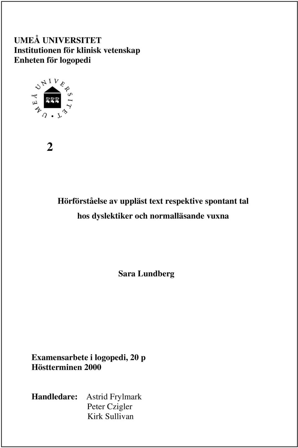 dyslektiker och normalläsande vuxna Sara Lundberg Examensarbete i