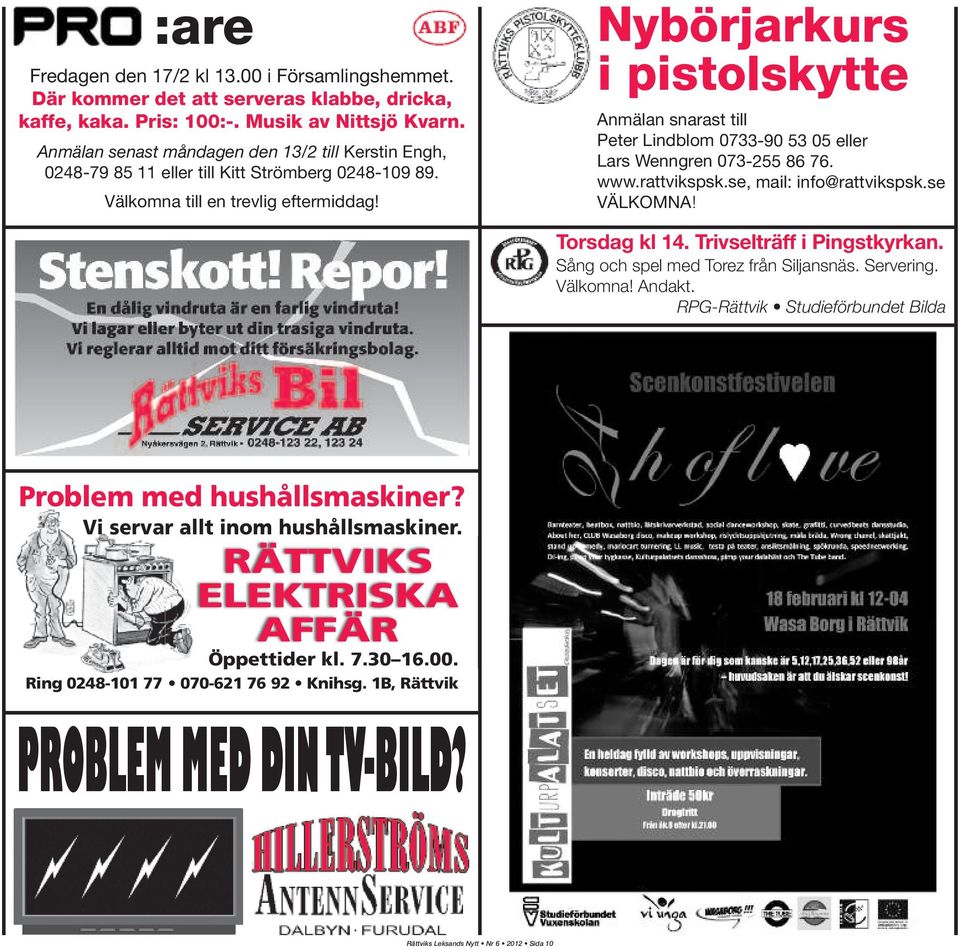 Nybörjarkurs i pistolskytte Anmälan snarast till Peter Lindblom 0733-90 53 05 eller Lars Wenngren 073-255 86 76. www.rattvikspsk.se, mail: info@rattvikspsk.se VÄLKOMNA! Torsdag kl 14.