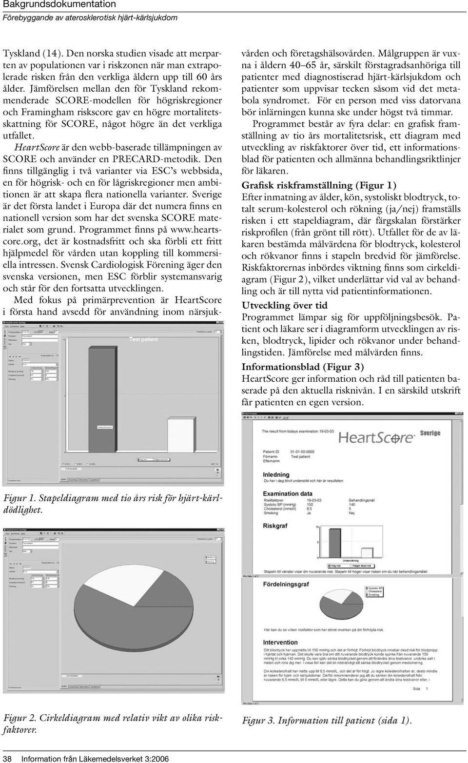 HeartScore är den webb-baserade tillämpningen av SCORE och använder en PRECARD-metodik.