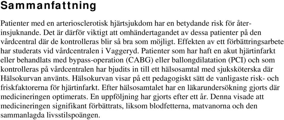 Effekten av ett förbättringsarbete har studerats vid vårdcentralen i Vaggeryd.