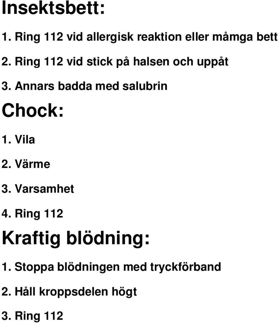 Annars badda med salubrin Chock: 1. Vila 2. Värme 3. Varsamhet 4.