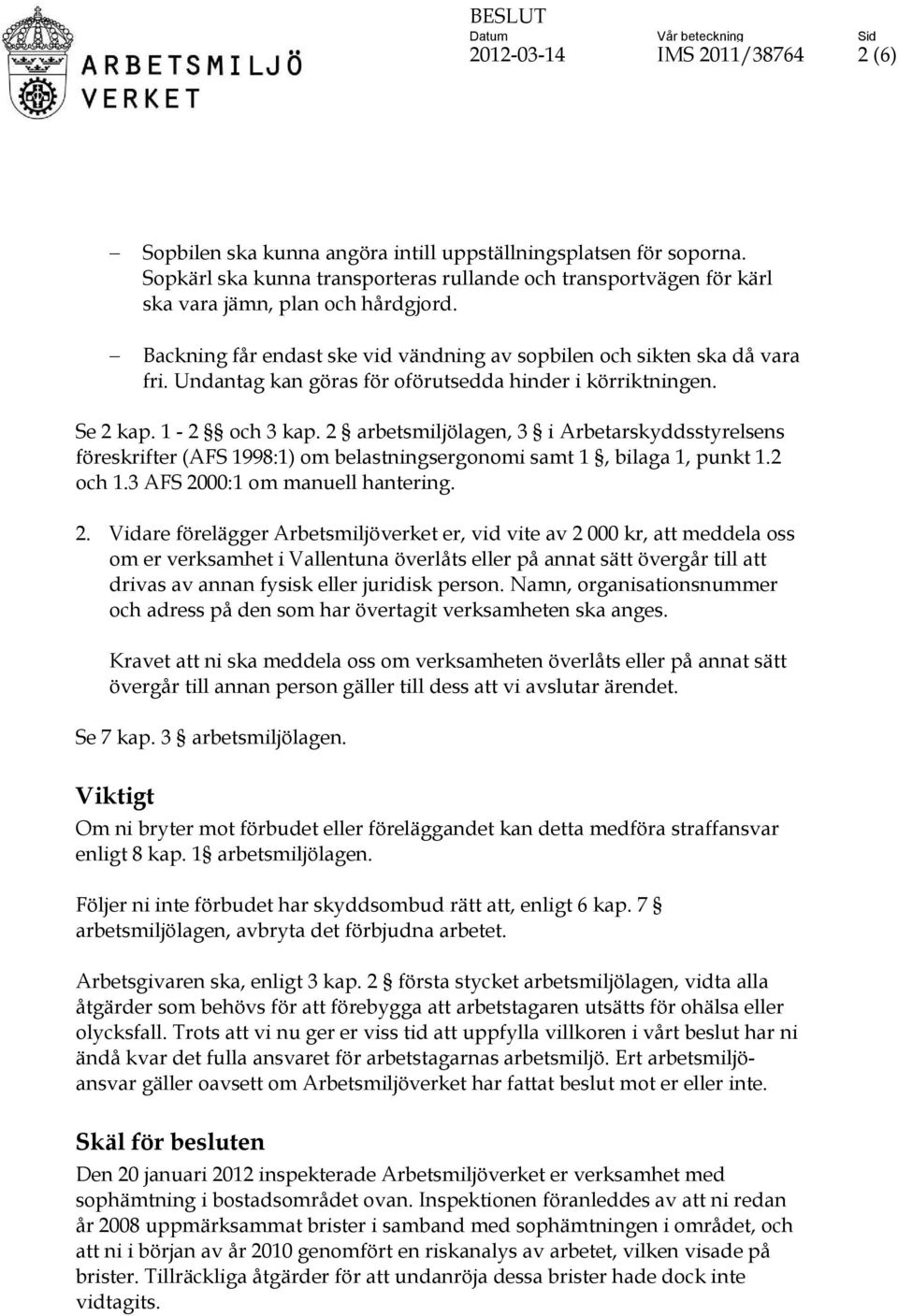 Undantag kan göras för oförutsedda hinder i körriktningen. Se 2 kap. 1-2 och 3 kap.