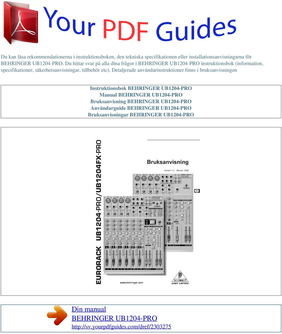 Detaljerade användarinstruktioner finns i bruksanvisningen Instruktionsbok BEHRINGER UB1204-PRO Manual BEHRINGER UB1204-PRO Bruksanvisning