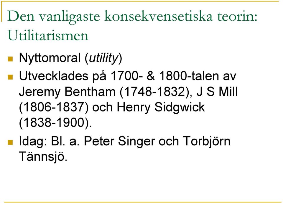 Jeremy Bentham (1748-1832), J S Mill (1806-1837) och Henry