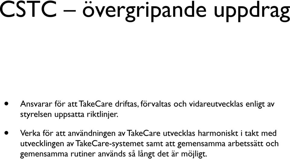 Verka för att användningen av TakeCare utvecklas harmoniskt i takt med