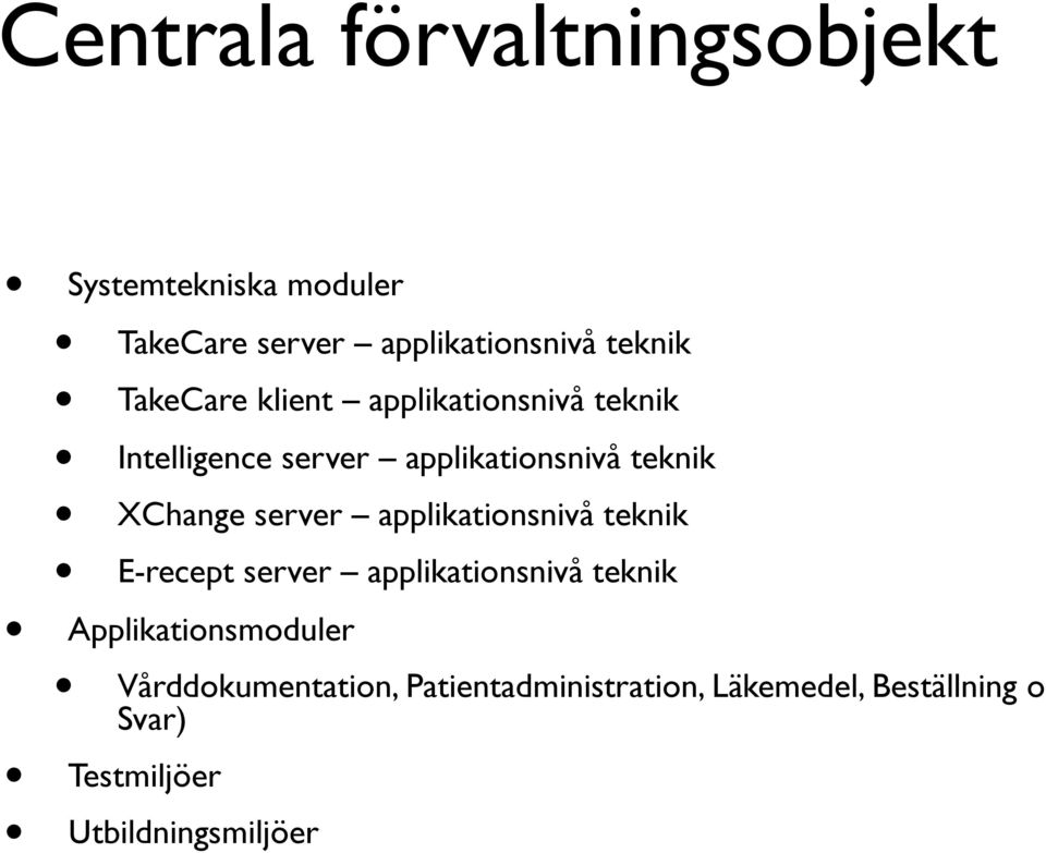 server applikationsnivå teknik E-recept server applikationsnivå teknik Applikationsmoduler