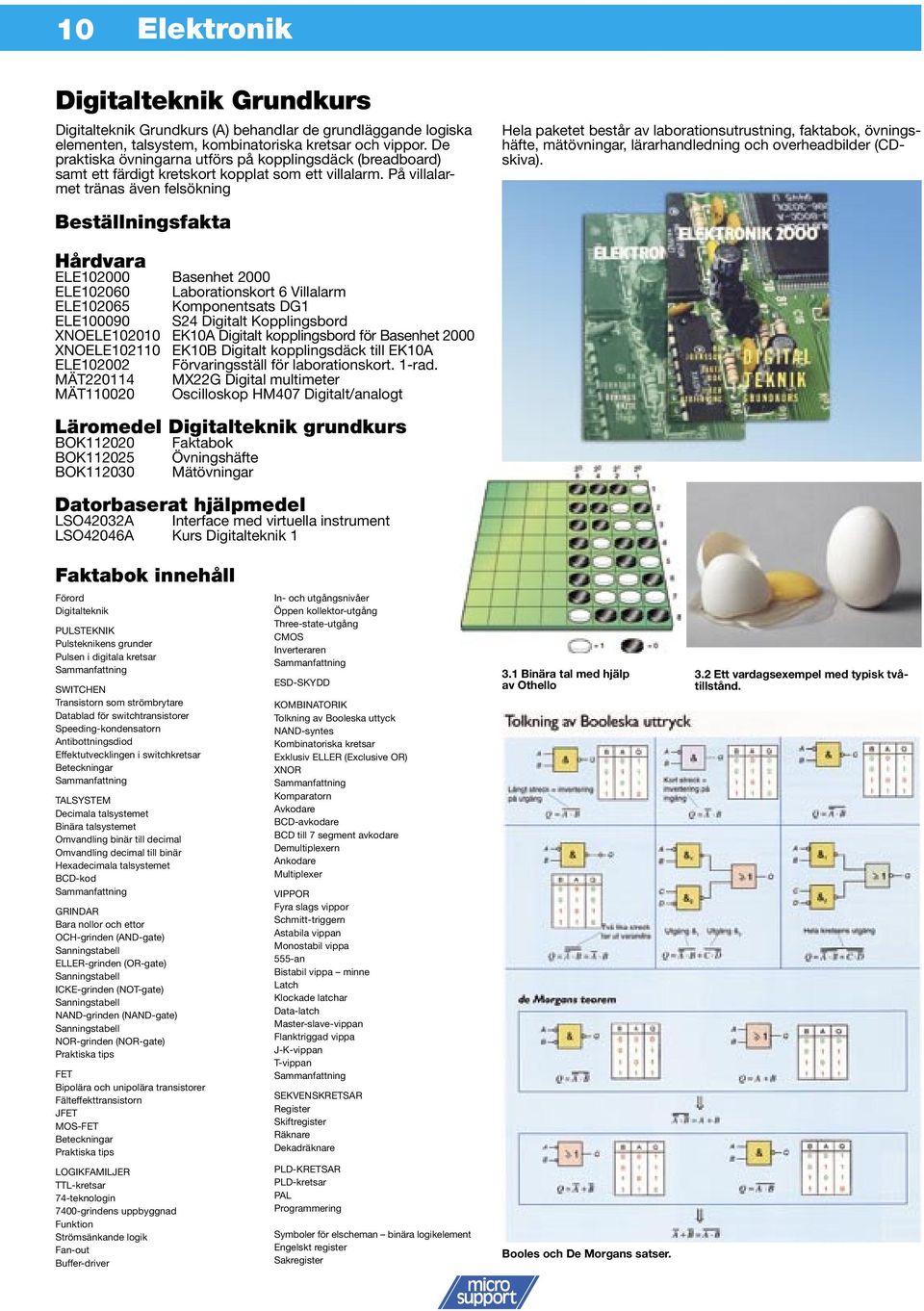 På villalarmet tränas även felsökning Beställningsfakta Hela paketet består av laborationsutrustning, faktabok, övningshäfte, mätövningar, lärarhandledning och overheadbilder (CDskiva).