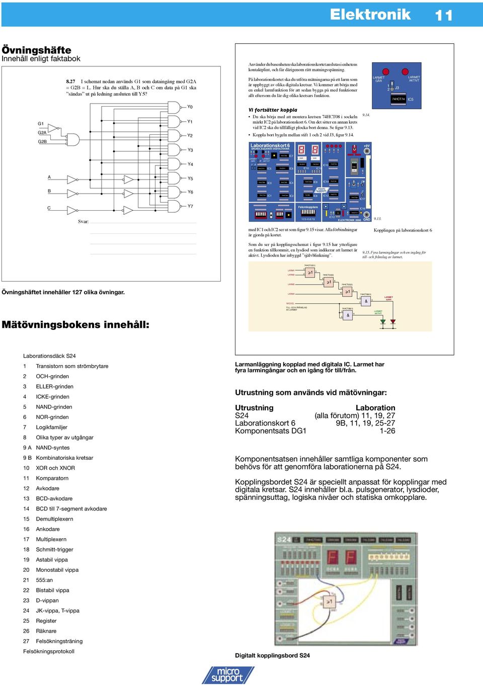 På laborationskortet ska du utföra mätningarna på ett larm som är uppbyggt av olika digitala kretsar.