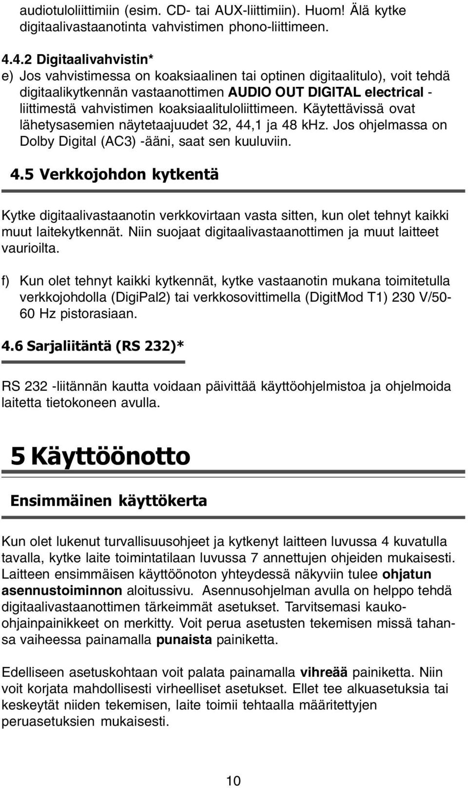 koaksiaalituloliittimeen. Käytettävissä ovat lähetysasemien näytetaajuudet 32, 44