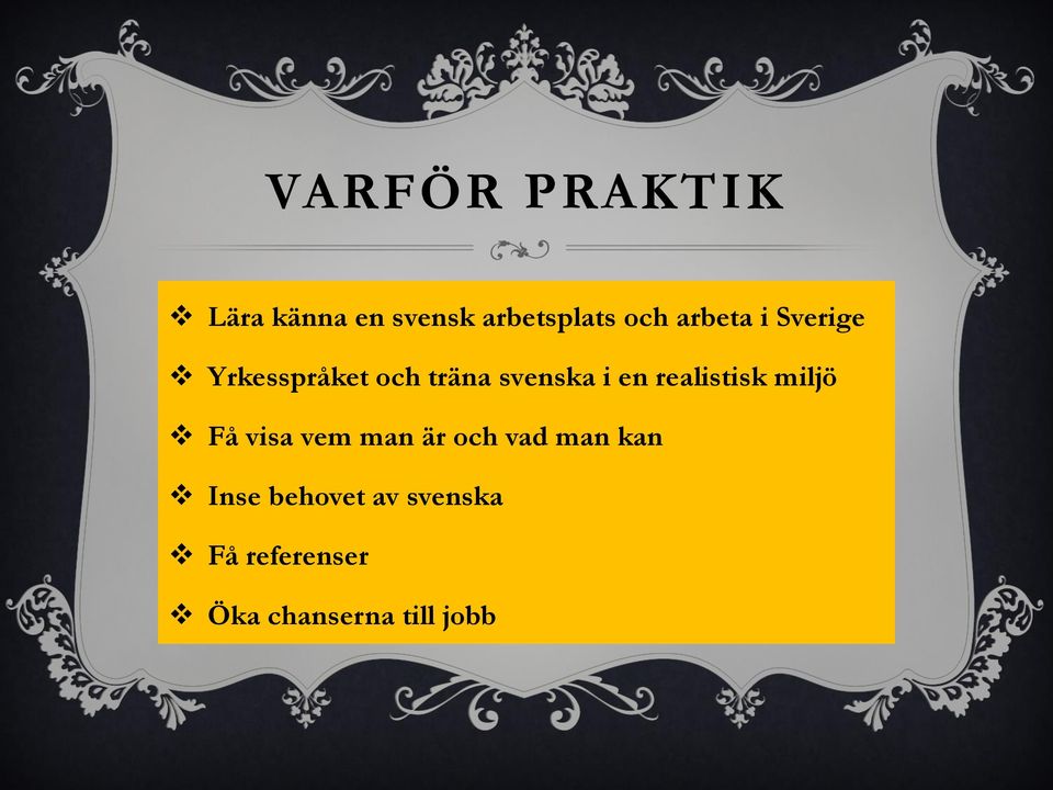 realistisk miljö Få visa vem man är och vad man kan