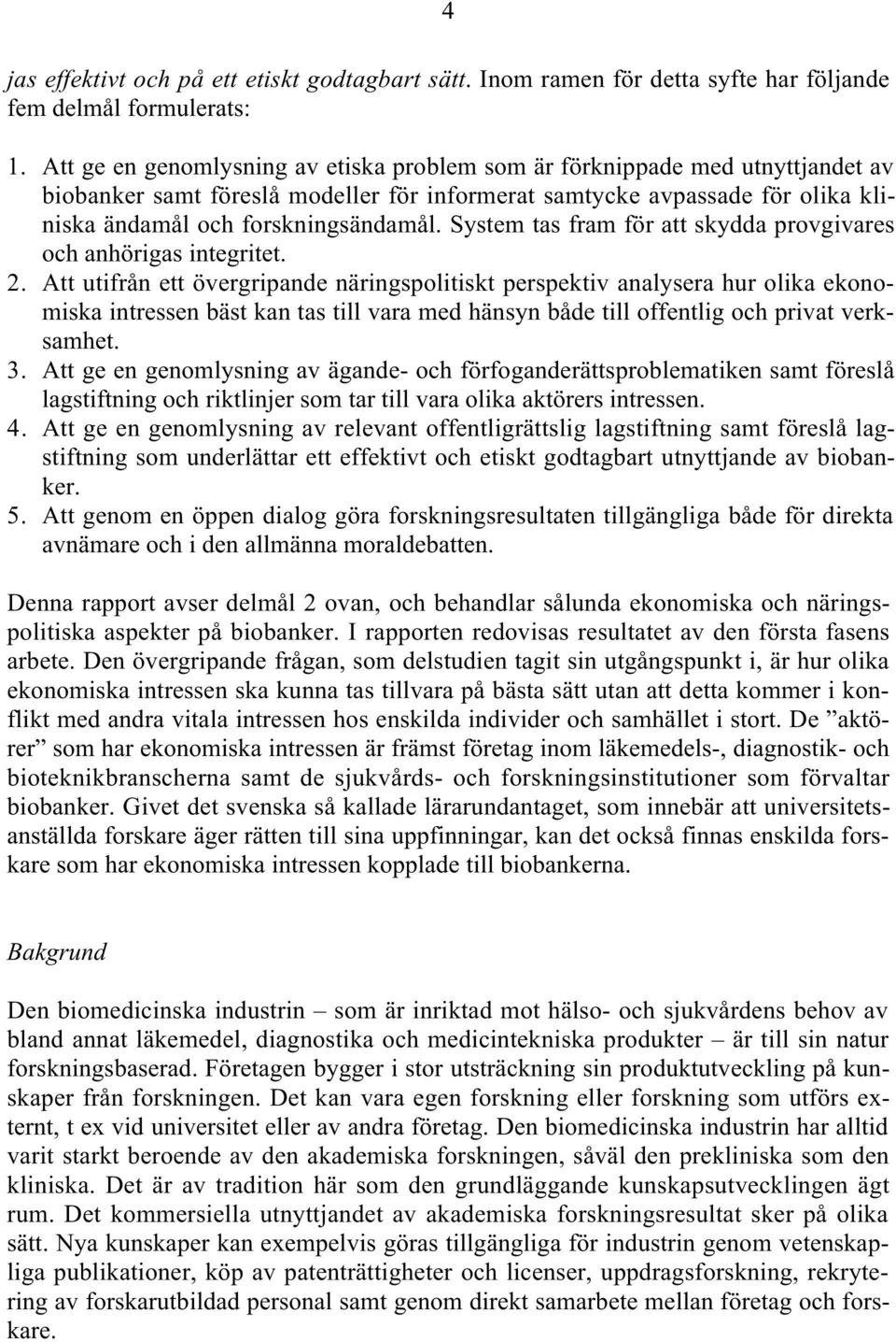 System tas fram för att skydda provgivares och anhörigas integritet. 2.