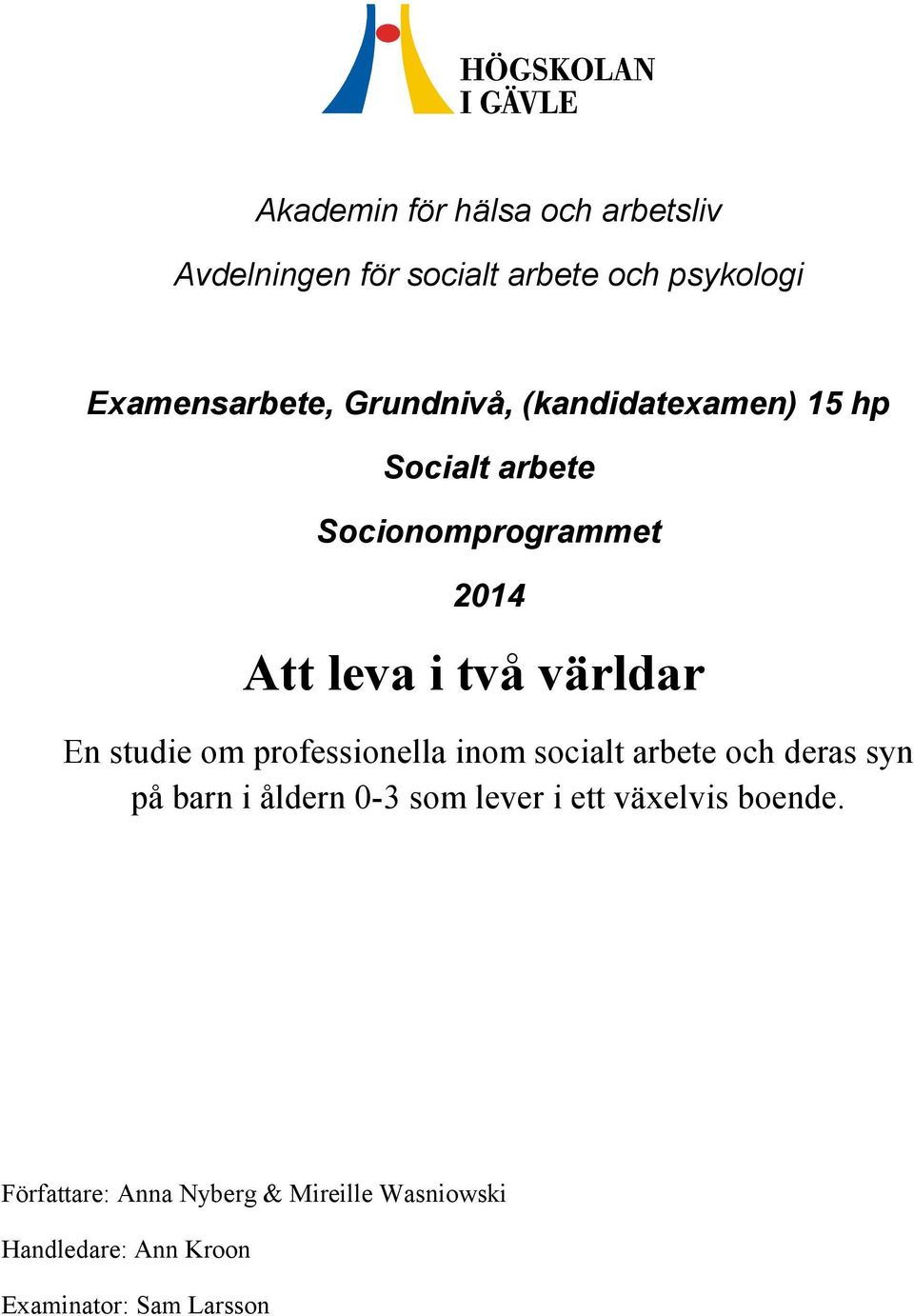 studie om professionella inom socialt arbete och deras syn på barn i åldern 0-3 som lever i ett