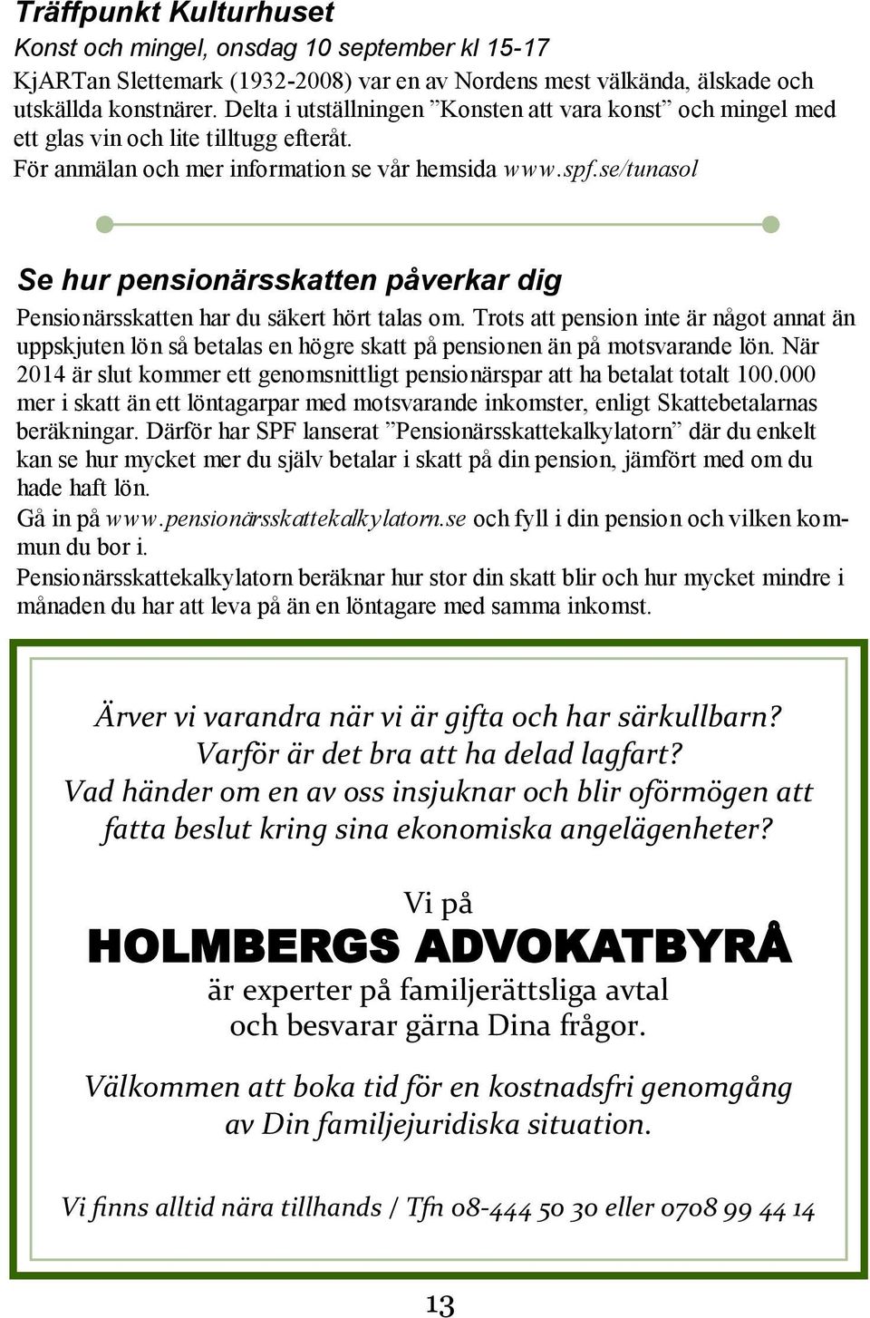 se/tunasol Se hur pensionärsskatten påverkar dig Pensionärsskatten har du säkert hört talas om.