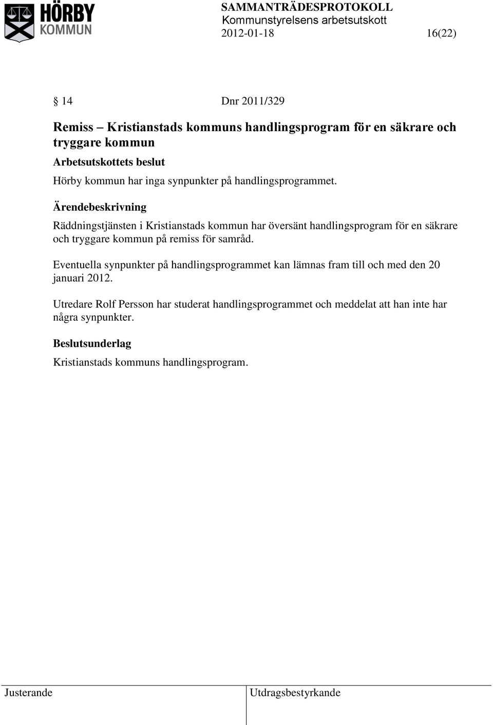 Räddningstjänsten i Kristianstads kommun har översänt handlingsprogram för en säkrare och tryggare kommun på remiss för samråd.