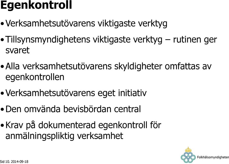 omfattas av egenkontrollen Verksamhetsutövarens eget initiativ Den omvända