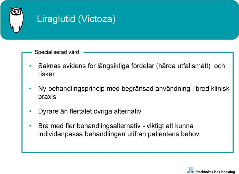 bred klinisk praxis Dyrare än flertalet övriga alternativ Bra med fler