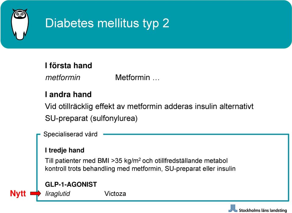 vård I tredje hand Till patienter med BMI >35 kg/m 2 och otillfredställande metabol