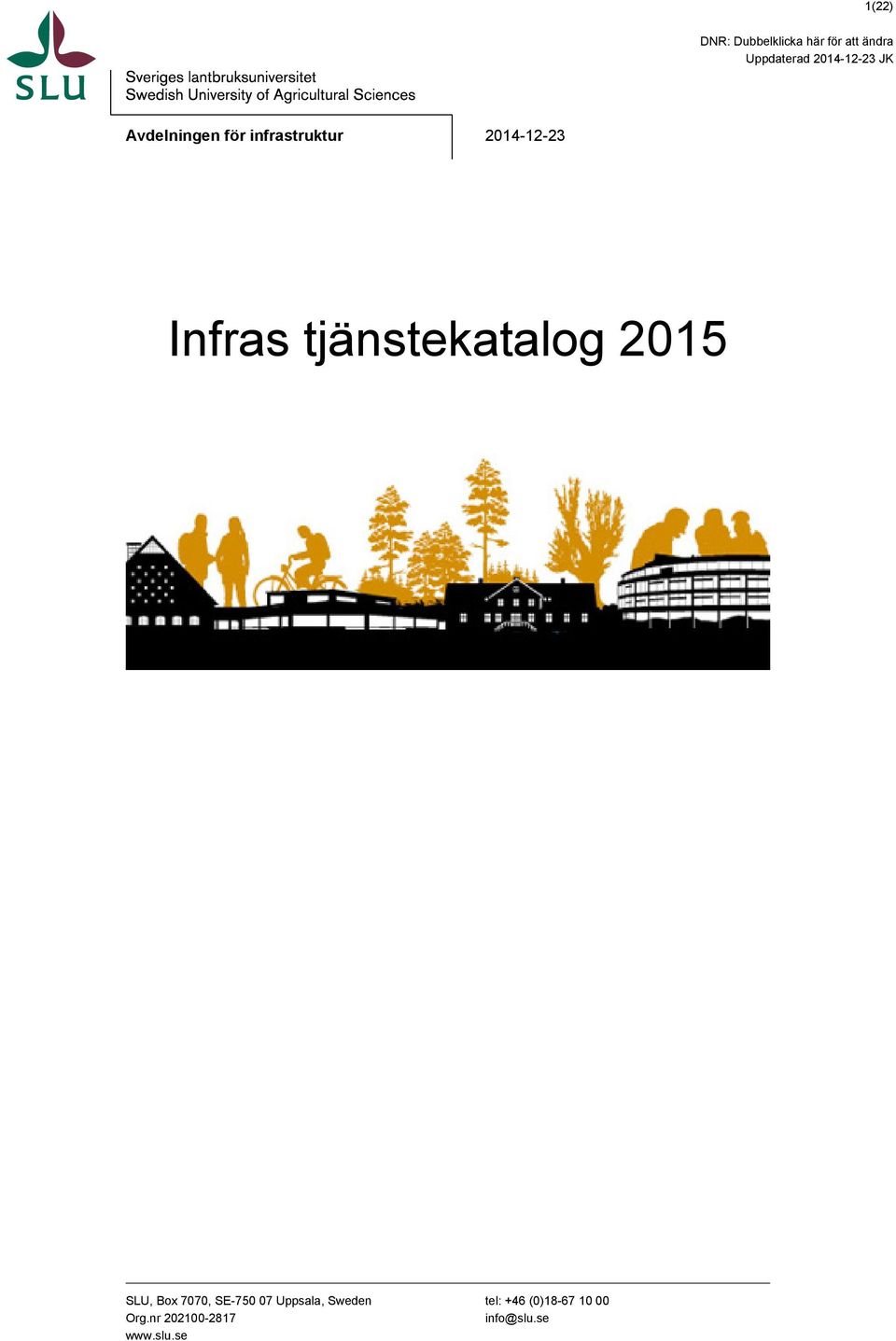 Infras tjänstekatalog 2015 SLU, Box 7070, SE-750 07 Uppsala,