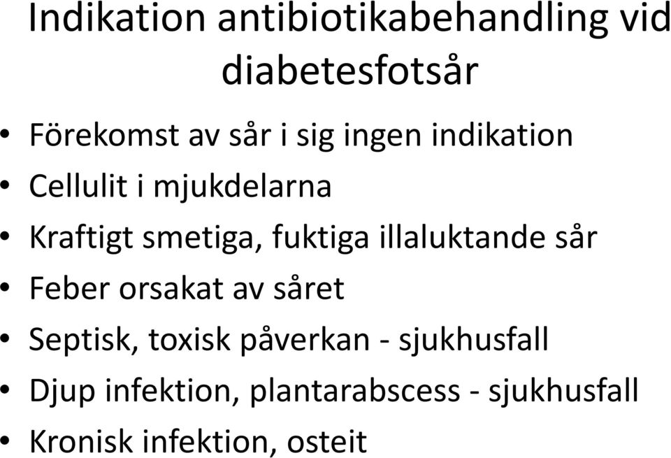 illaluktande sår Feber orsakat av såret Septisk, toxisk påverkan