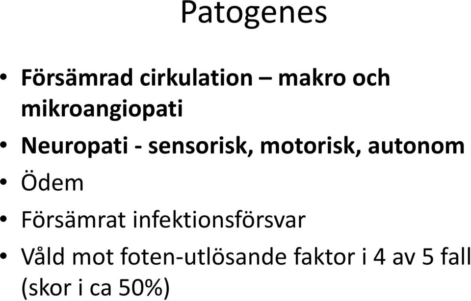 autonom Ödem Försämrat infektionsförsvar Våld