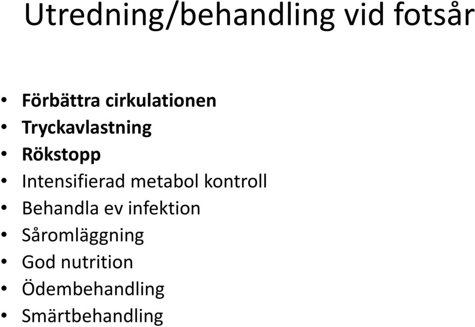 Rökstopp Intensifierad metabol kontroll Behandla ev