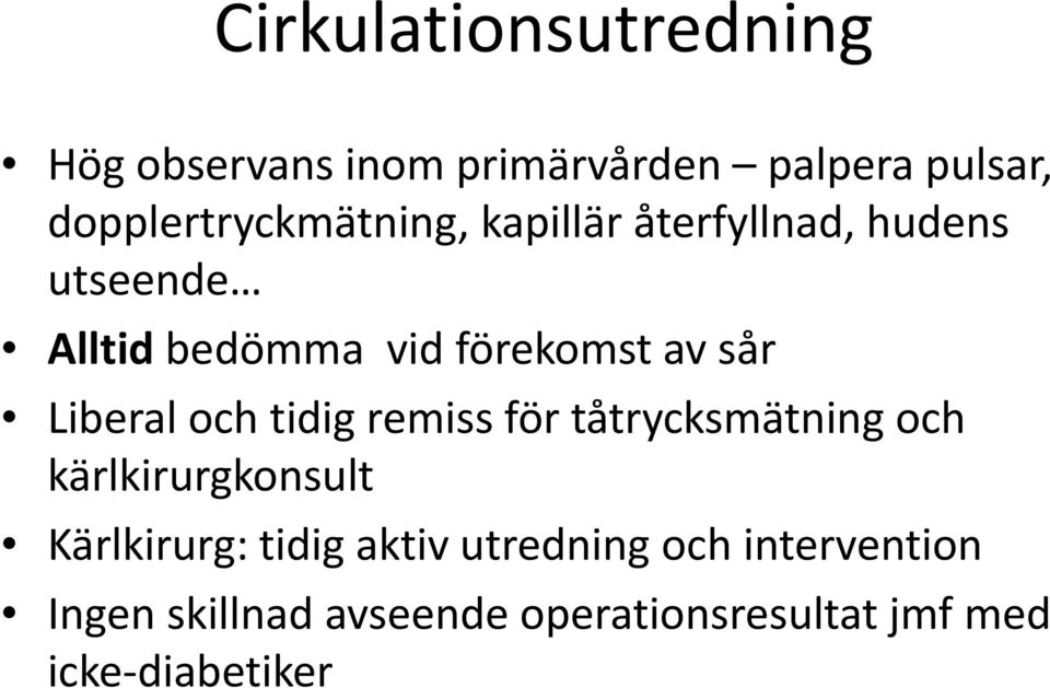 av sår Liberal och tidig remiss för tåtrycksmätning och kärlkirurgkonsult Kärlkirurg: