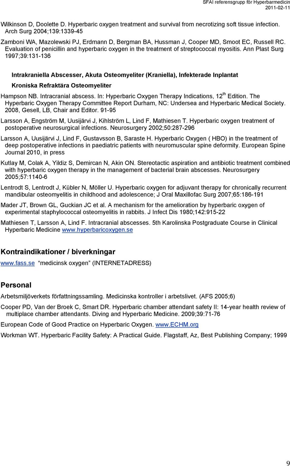 Evaluation of penicillin and hyperbaric oxygen in the treatment of streptococcal myositis.