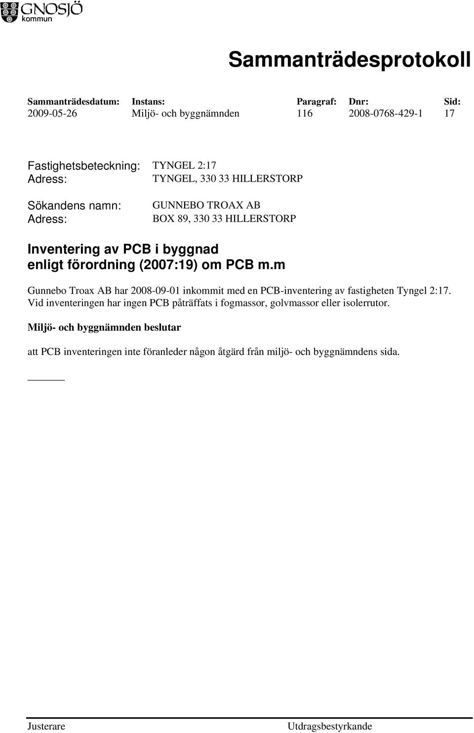 m Gunnebo Troax AB har 2008-09-01 inkommit med en PCB-inventering av fastigheten Tyngel 2:17.