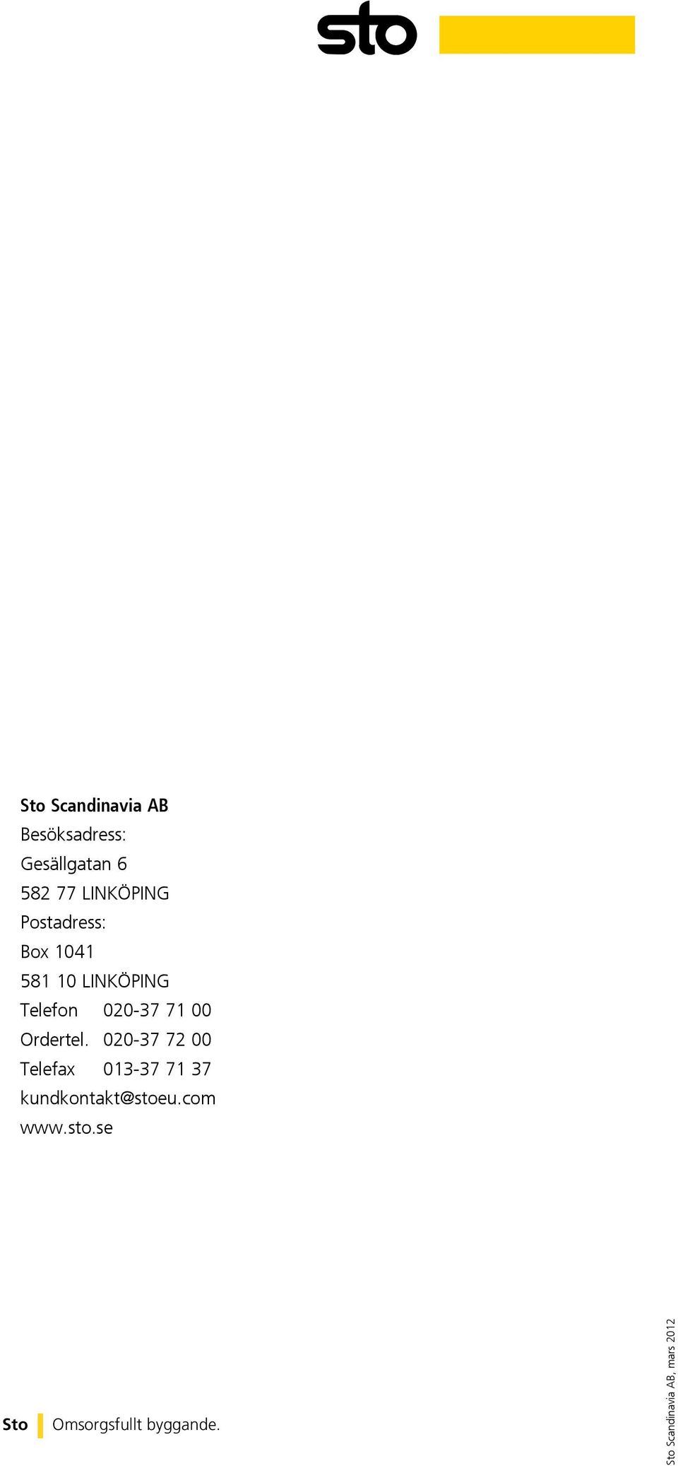 Ordertel. 020-37 72 00 Telefax 013-37 71 37 kundkontakt@stoeu.