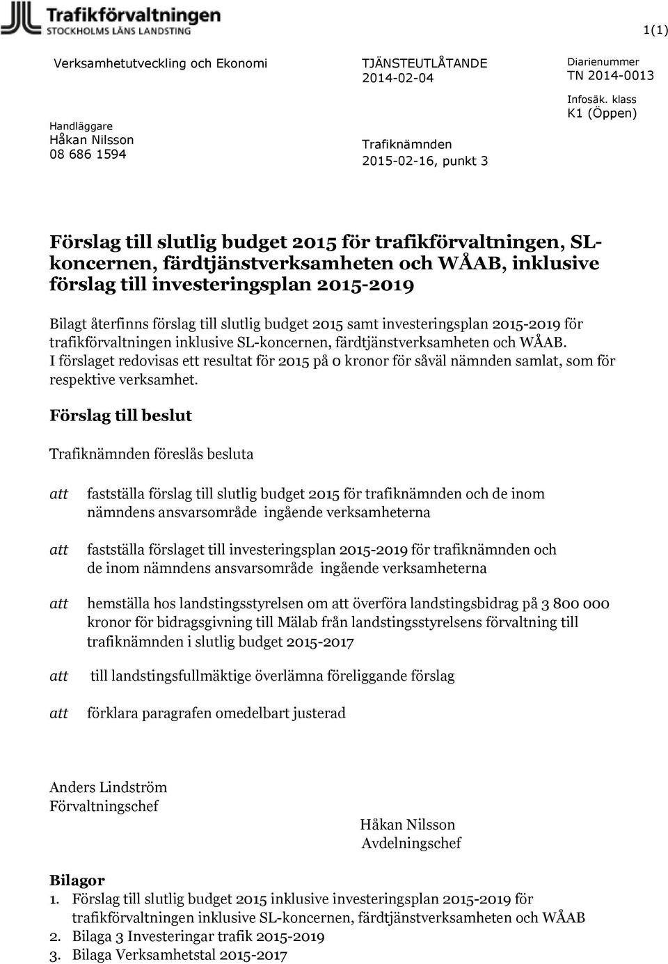 till slutlig budget 2015 samt investeringsplan 2015-2019 för trafikförvaltningen inklusive SL-koncernen, färdtjänstverksamheten och WÅAB.