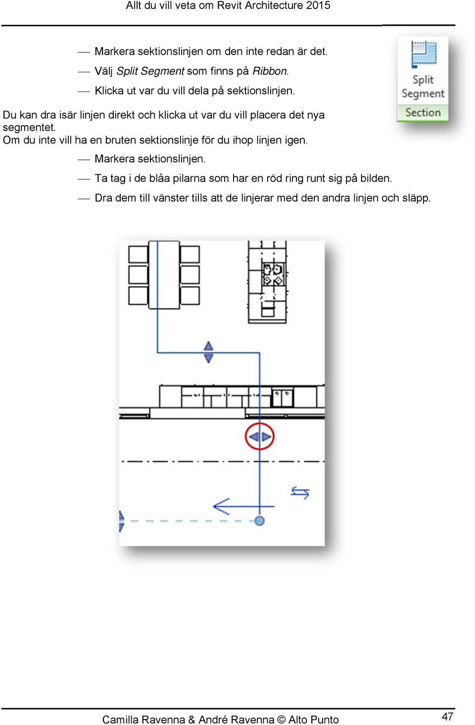 Du kan dra isär linjen direkt och klicka ut var du vill placera det nya segmentet.