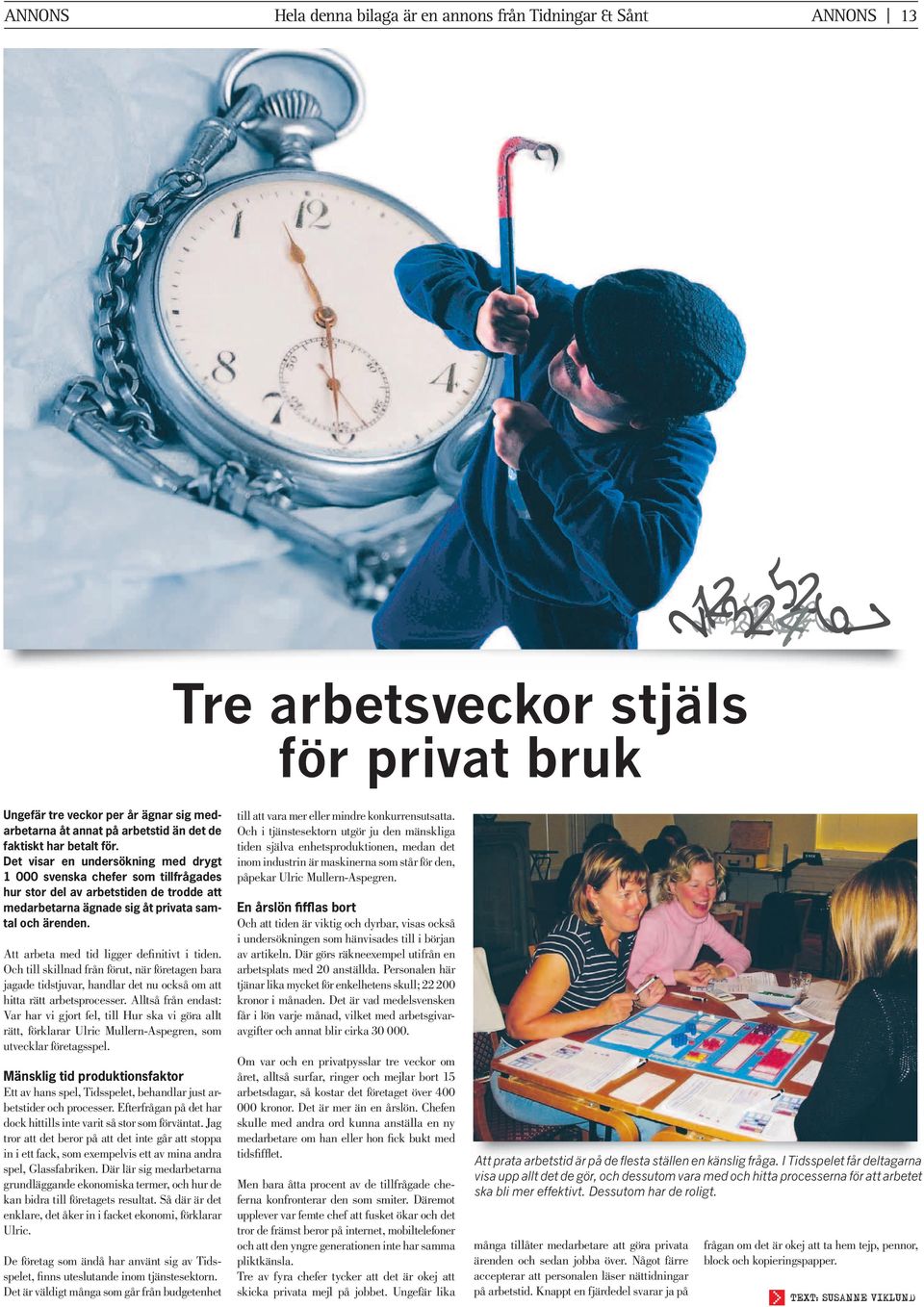 Att arbeta med tid ligger definitivt i tiden. Och till skillnad från förut, när företagen bara jagade tidstjuvar, handlar det nu också om att hitta rätt arbetsprocesser.