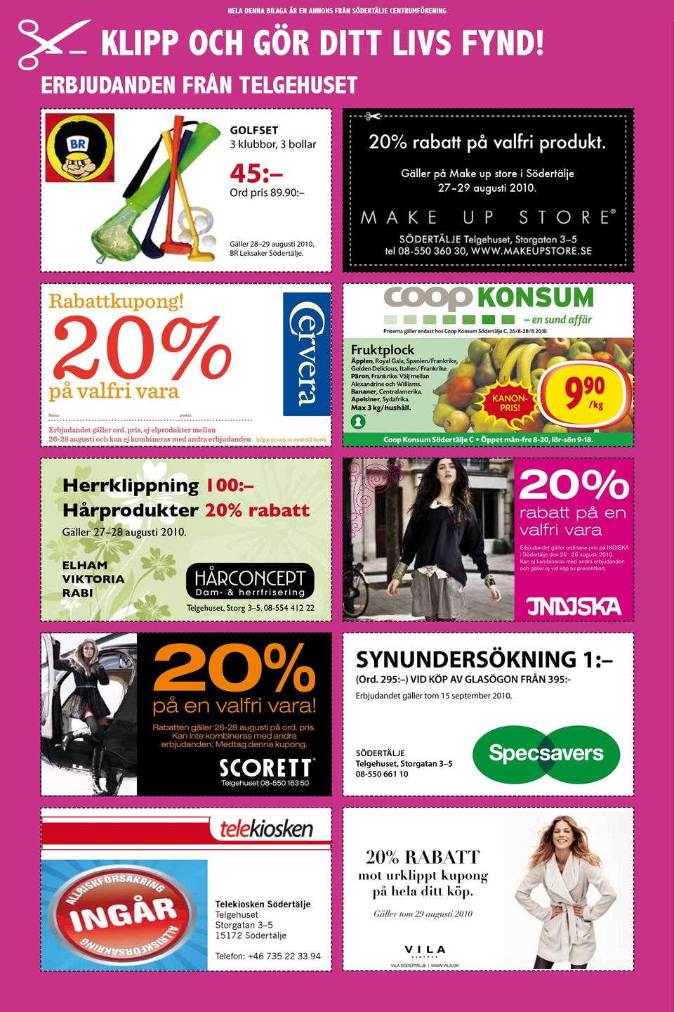 20% på valfri vara Namn: postnr: Priserna gäller endast hos Coop Konsum Södertälje C, 26/8-28/8 2010. Fruktplock Äpplen, Royal Gala, Spanien/Frankrike, Golden Delicious, Italien/ Frankrike.