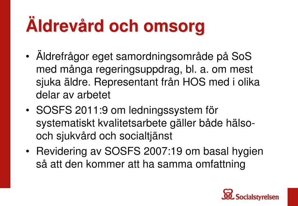 Representant från HOS med i olika delar av arbetet SOSFS 2011:9 om ledningssystem för