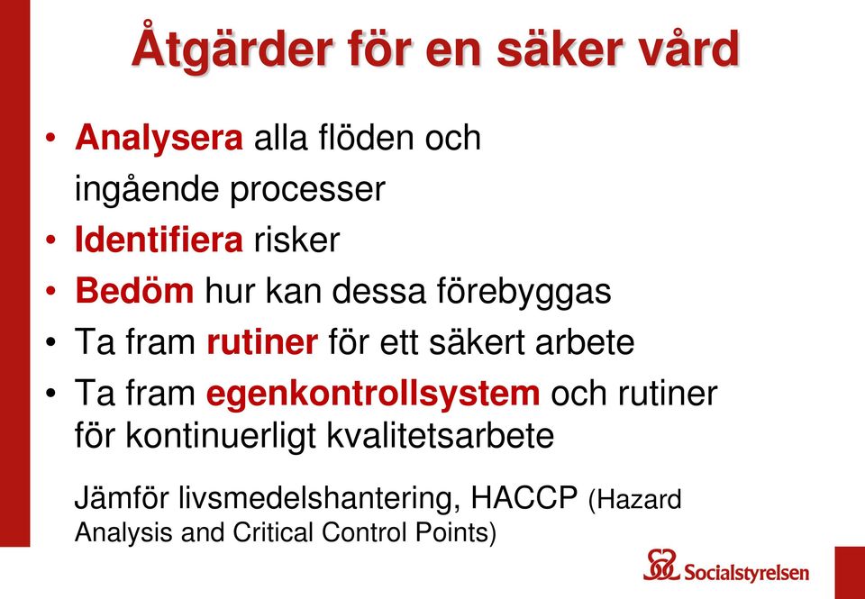 säkert arbete Ta fram egenkontrollsystem och rutiner för kontinuerligt